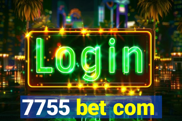 7755 bet com